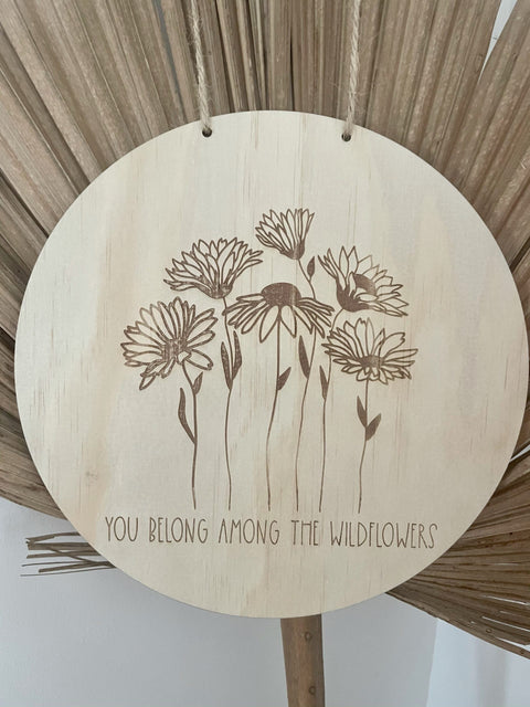 You Belong Among the Wildflowers Sign - Timber Tinkers DISCOUNTED