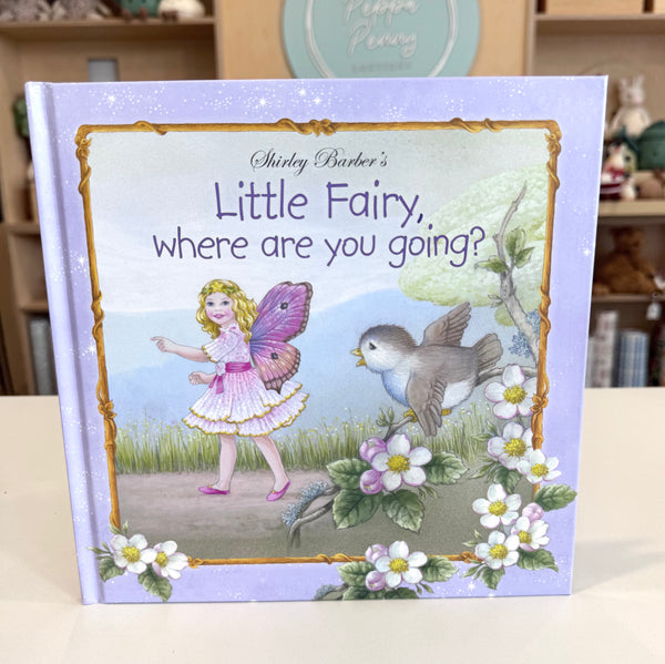 Little Fairy Where Are You Going - Hardback - Shirley Barber