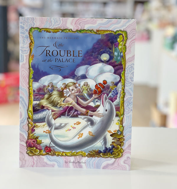 Mermaid Princess: Trouble at the Palace - Hardback Edition - Shirley Barber